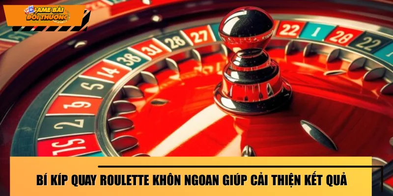 bi-kip-quay-roulette-khon-ngoan